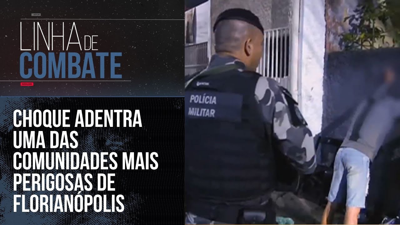 CHOQUE ADENTRA UMA DAS COMUNIDADES MAIS PERIGOSAS DE FLORIAN&Oacute;POLIS | LINHA DE COMBATE