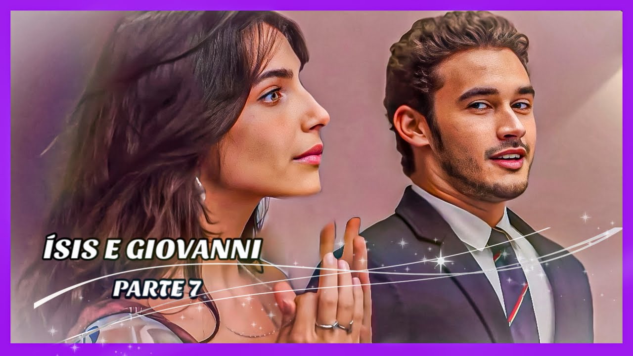 A HISTÓRIA DE ÍSIS E GIOVANNI- PARTE 7