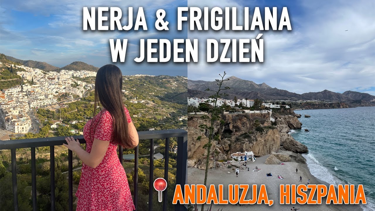 NERJA I FRIGILIANA W JEDEN DZIEŃ - CO WARTO ZOBACZYĆ? | ANDALUZJA, HISZPANIA 2026