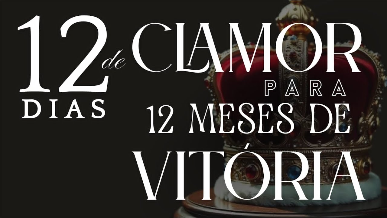 12 dias de clamor para 12 meses de vitória 10° dia