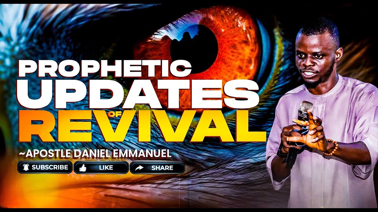 PROPHETIC UPDATES OF REVIVAL | APOSTLE DANIEL EMMANUEL