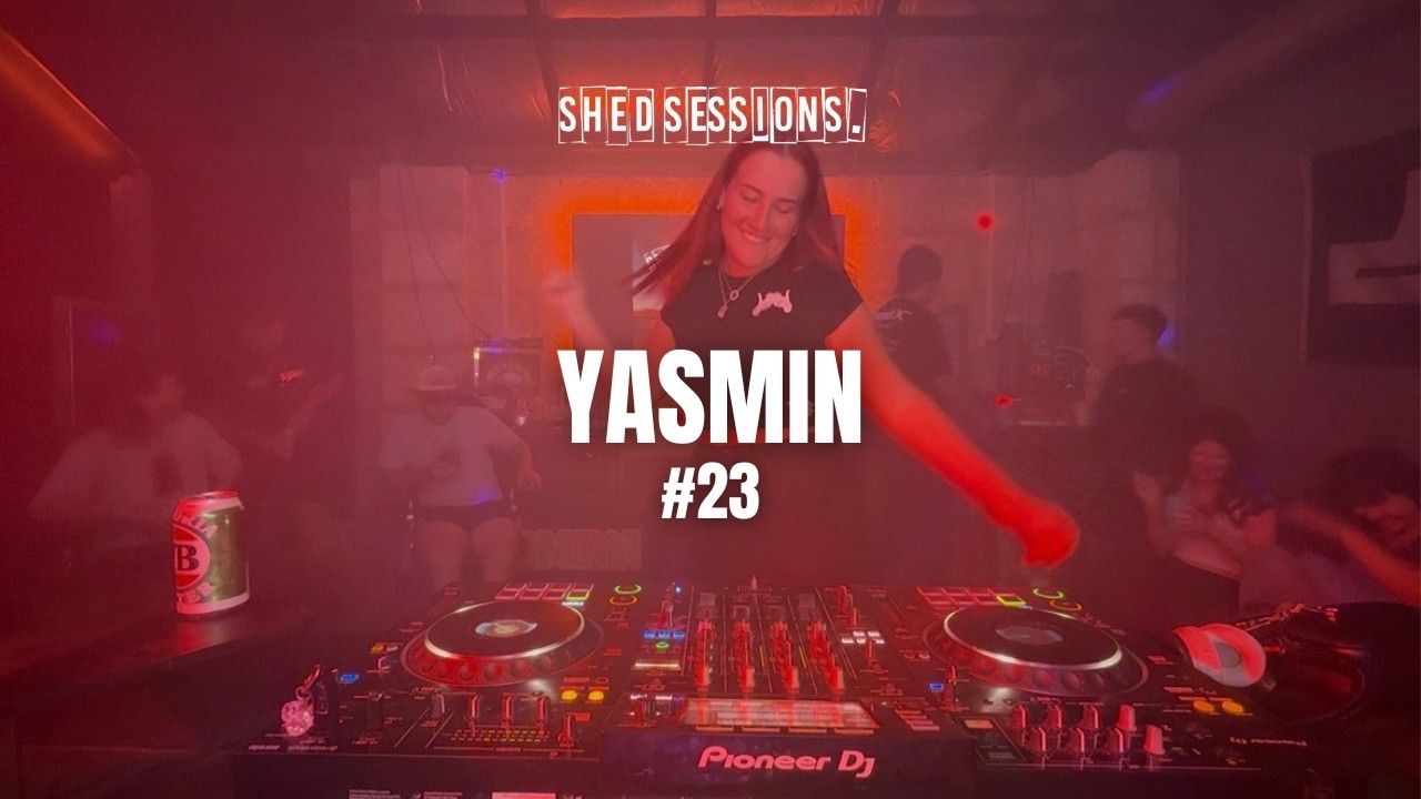 #23 Shed Sessions. (YASMIN)