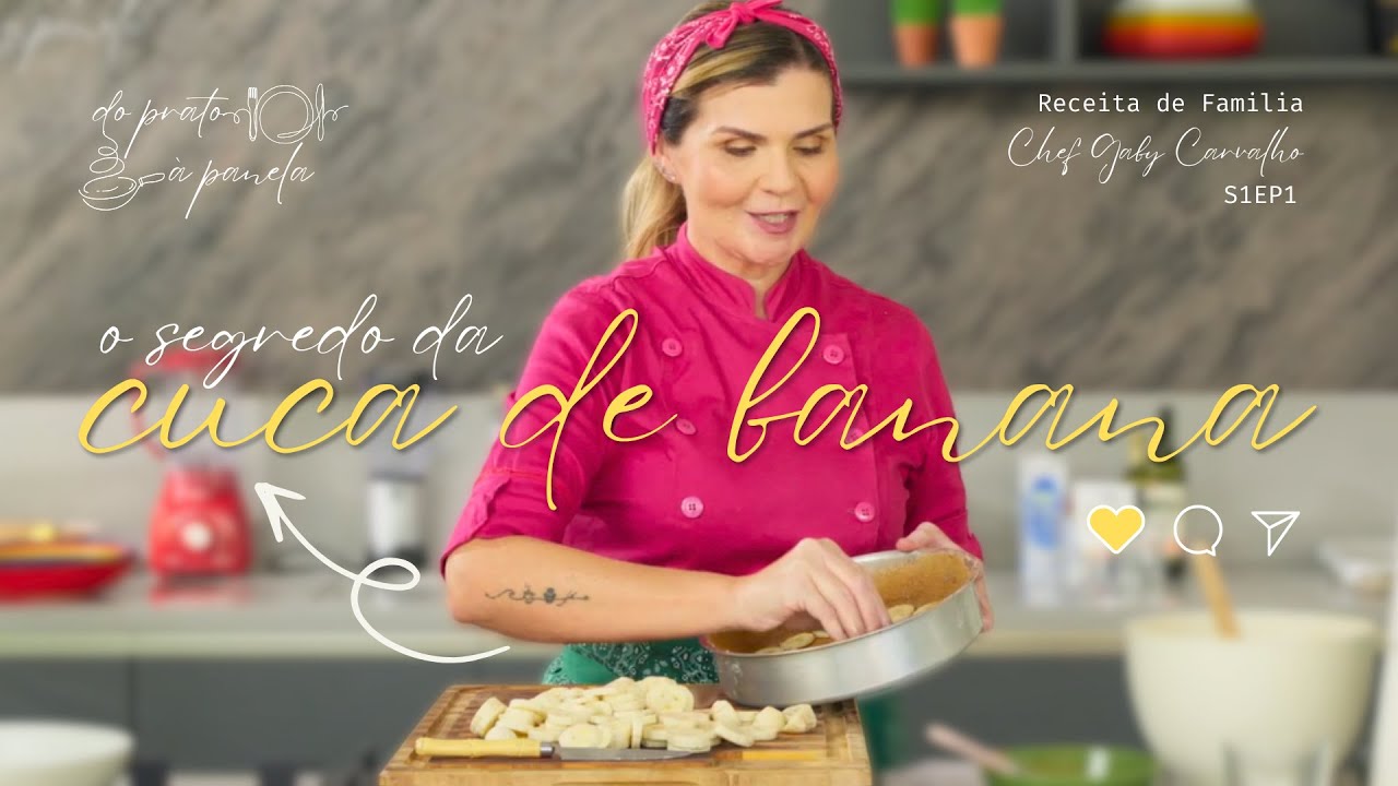 Segredos para fazer uma deliciosa Cuca de Banana Fofinha - Receitas de Família com Chef Gaby Ep. 01