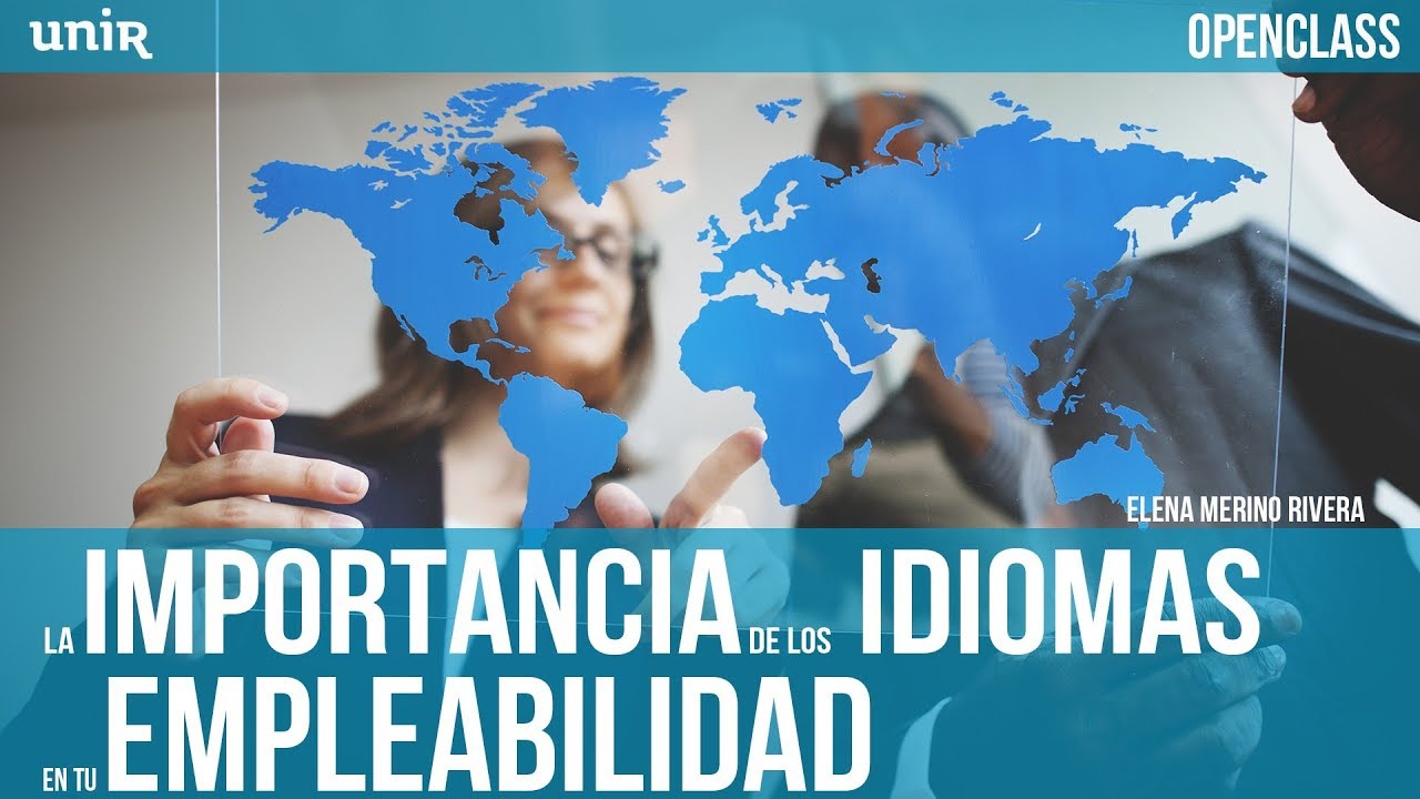 La importancia de los idiomas en tu empleabilidad | UNIR OPENCLASS