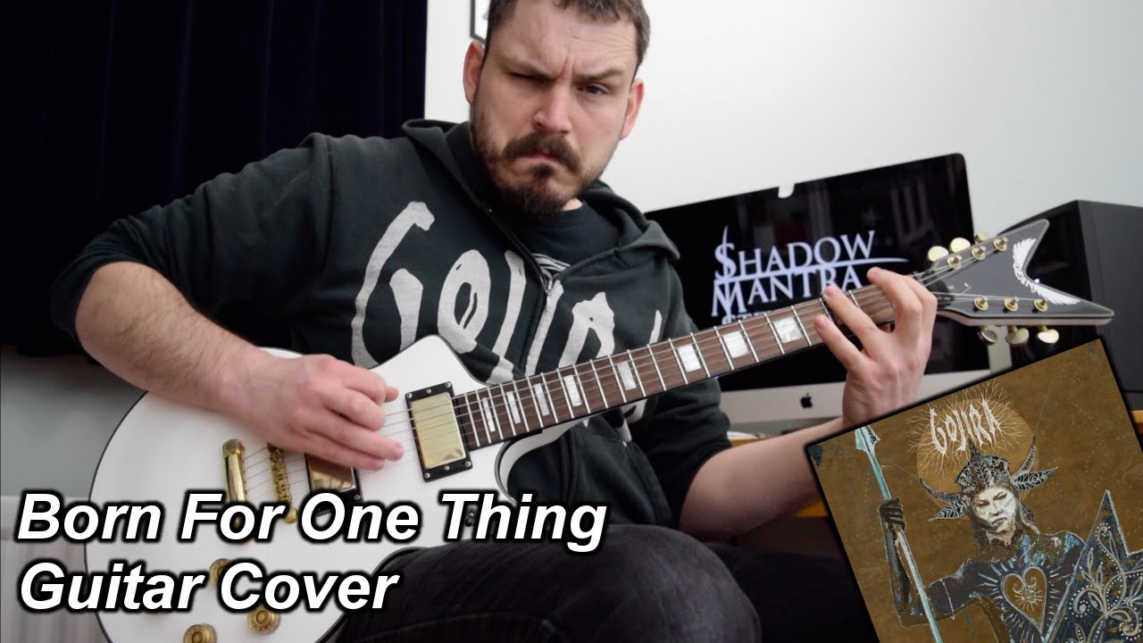 Born For One Thing - Gojira - Guitar Cover