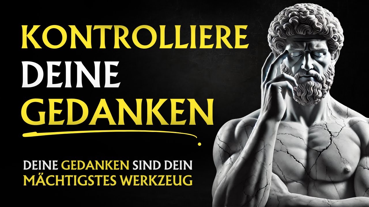 Die 10 mächtigsten Techniken zur Kontrolle deiner GEDANKEN | Stoizismus
