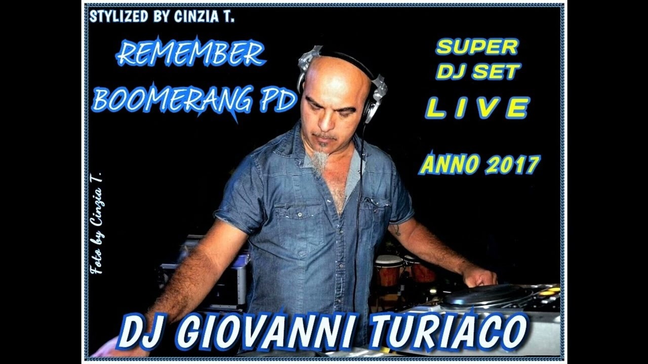 DJ GIOVANNI TURIACO@REMEMBER BOOMERANG (Padova) ANNO 2017 - LIVE - (Video by Cinzia T.)