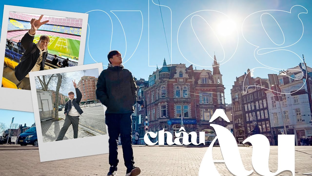 VLOG COME BACK: DUY THẨM LẦN ĐẦU ĐẾN CHÂU ÂU - ĐẠI NÁO BARCELONA, HÀ LAN:))