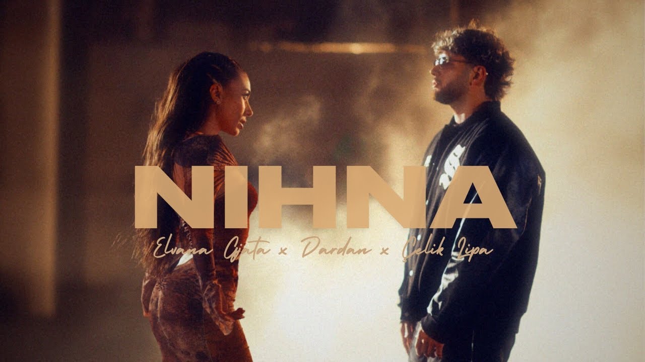 Elvana Gjata x Dardan x &Ccedil;elik Lipa - Nihna