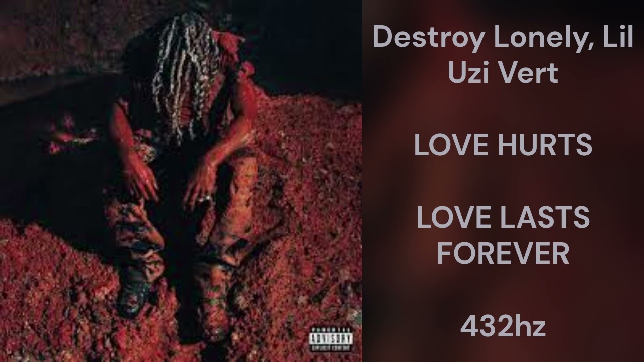 Destroy Lonely, Lil Uzi Vert - LOVE HURTS (432hz)