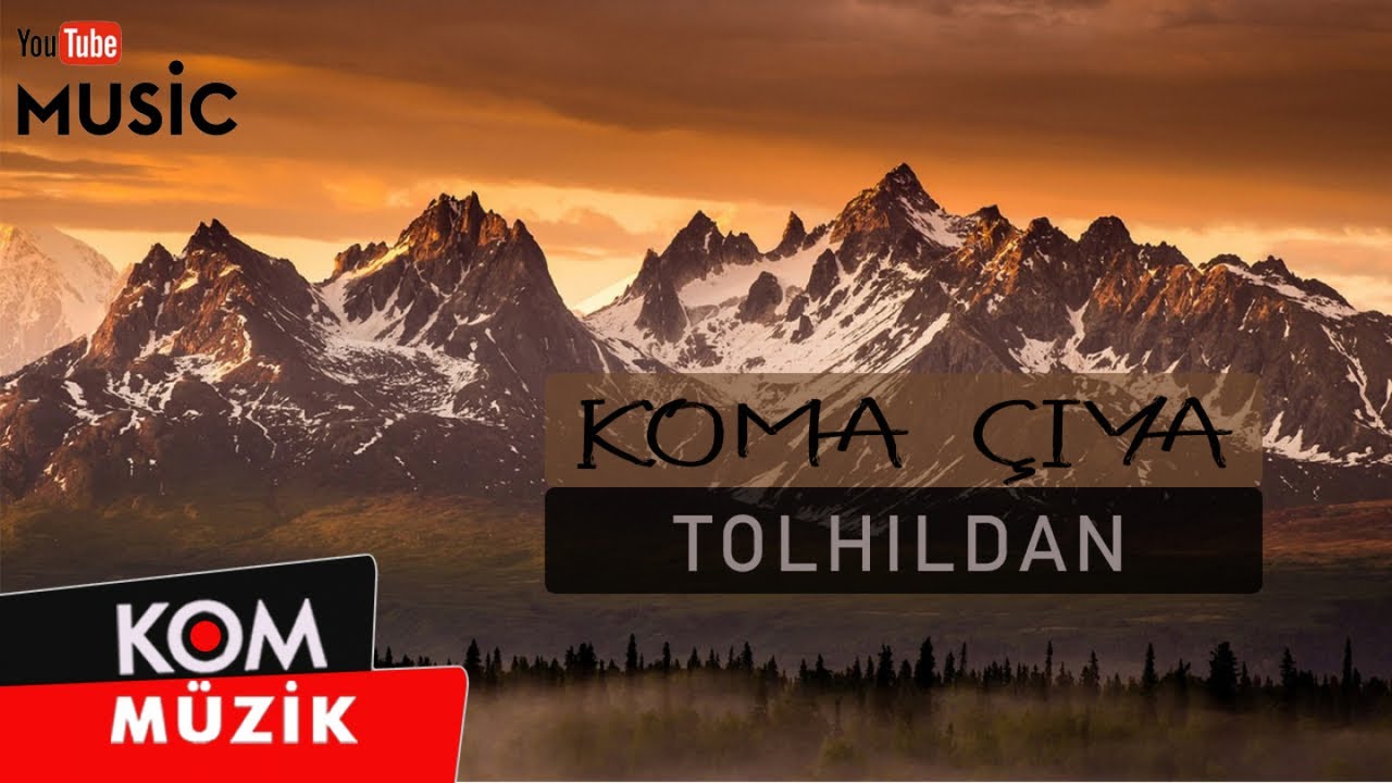 Koma &Ccedil;iya - Tolhildan (Official Audio &copy; Kom M&uuml;zik)