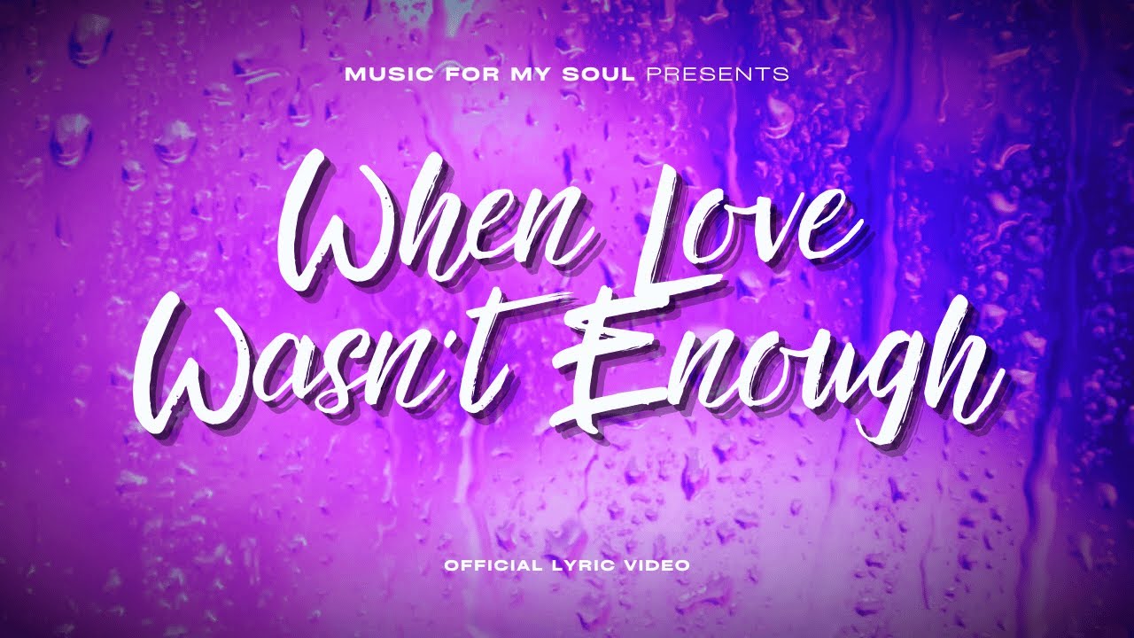 When Love Wasn't Enough Official Lyric Video