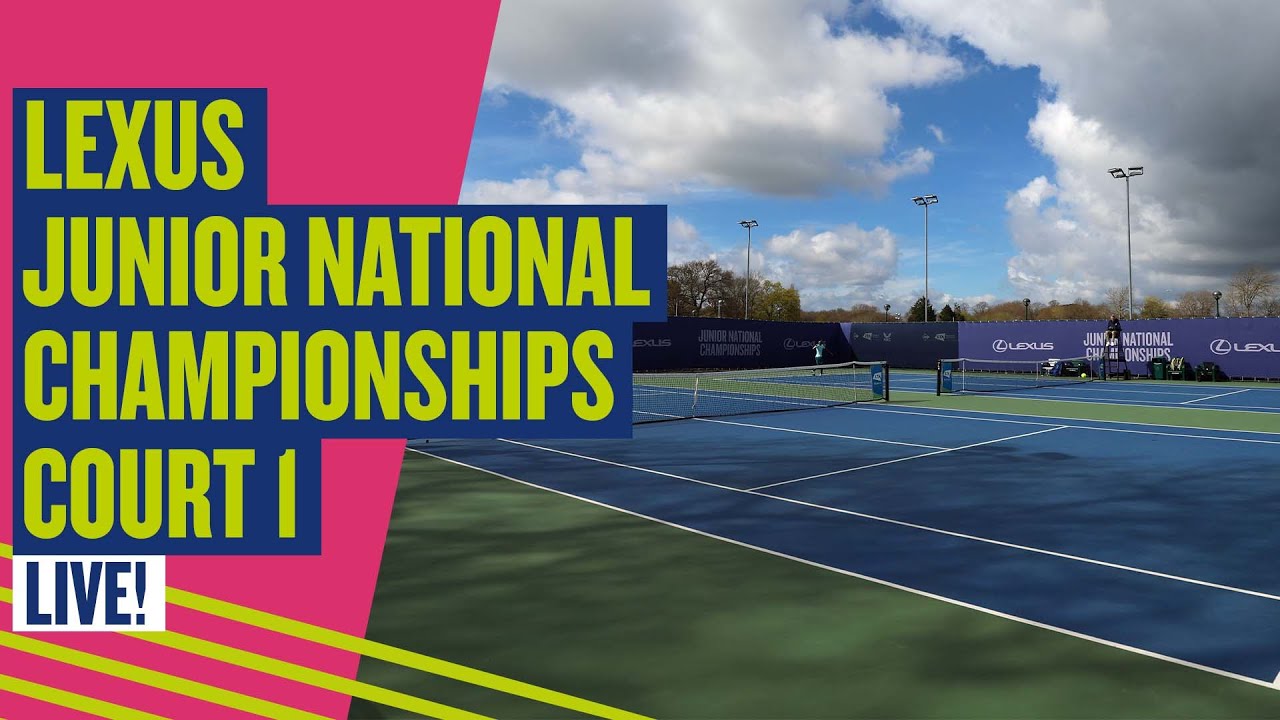 🔴 LIVE Lexus Junior National Championships | Court 1 | LTA