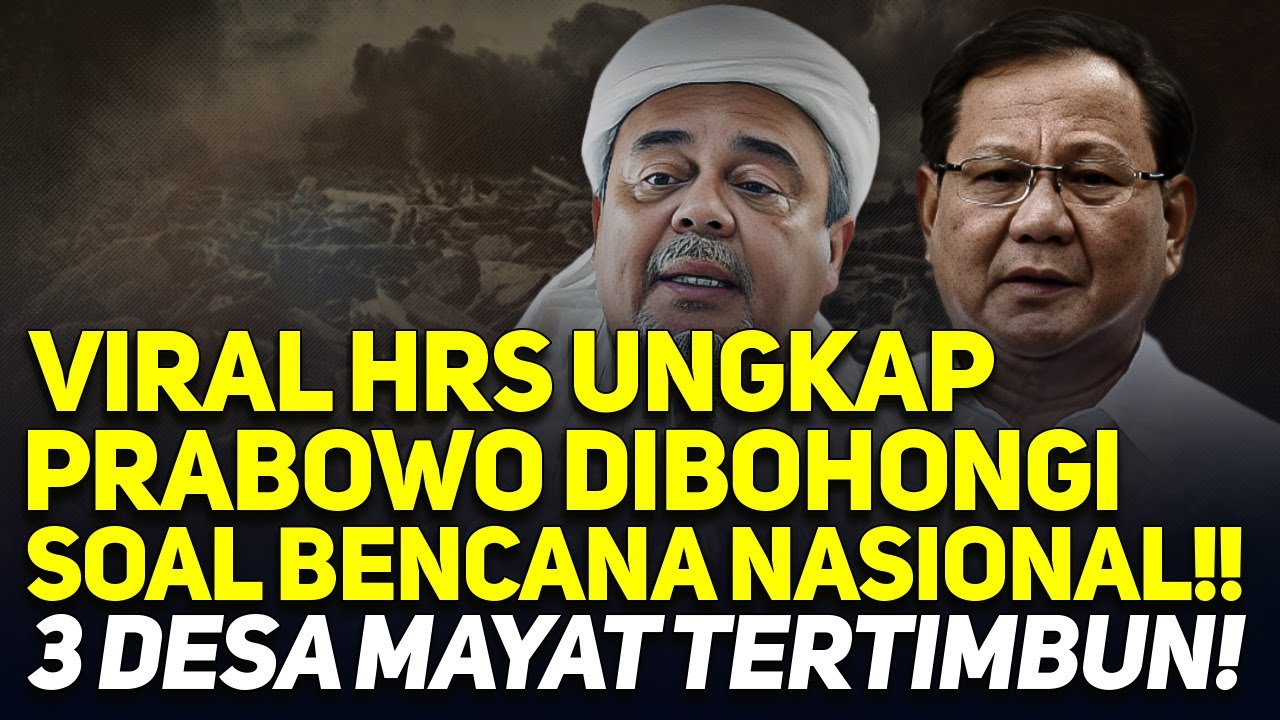 VIRAL HRS UNGKAP PRABOWO DIBOHONGI SOAL BENCANA NASIONAL!! 3 DESA MAYAT TERTIMBUN!