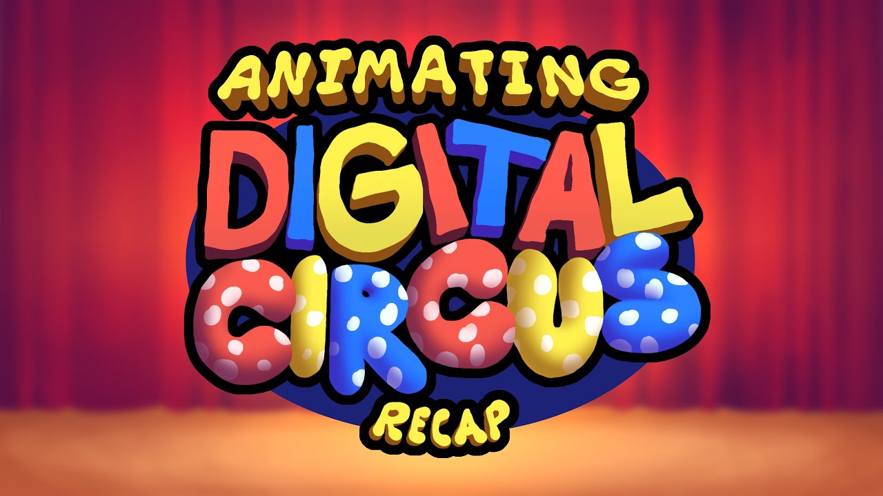 Animating digital circus recap
