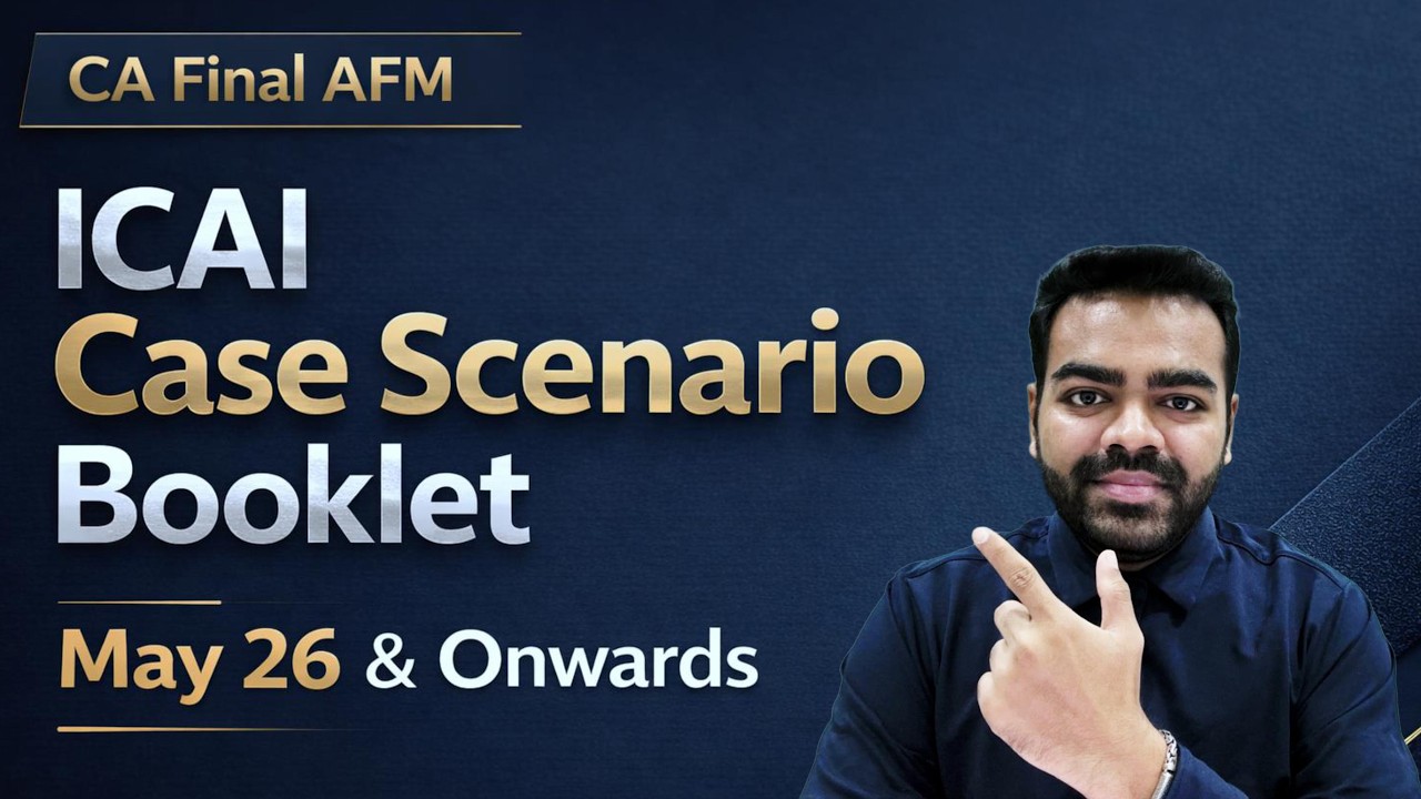 CA FINAL AFM | ICAI Case Scenarios (All 56) | May 26 & Onwards