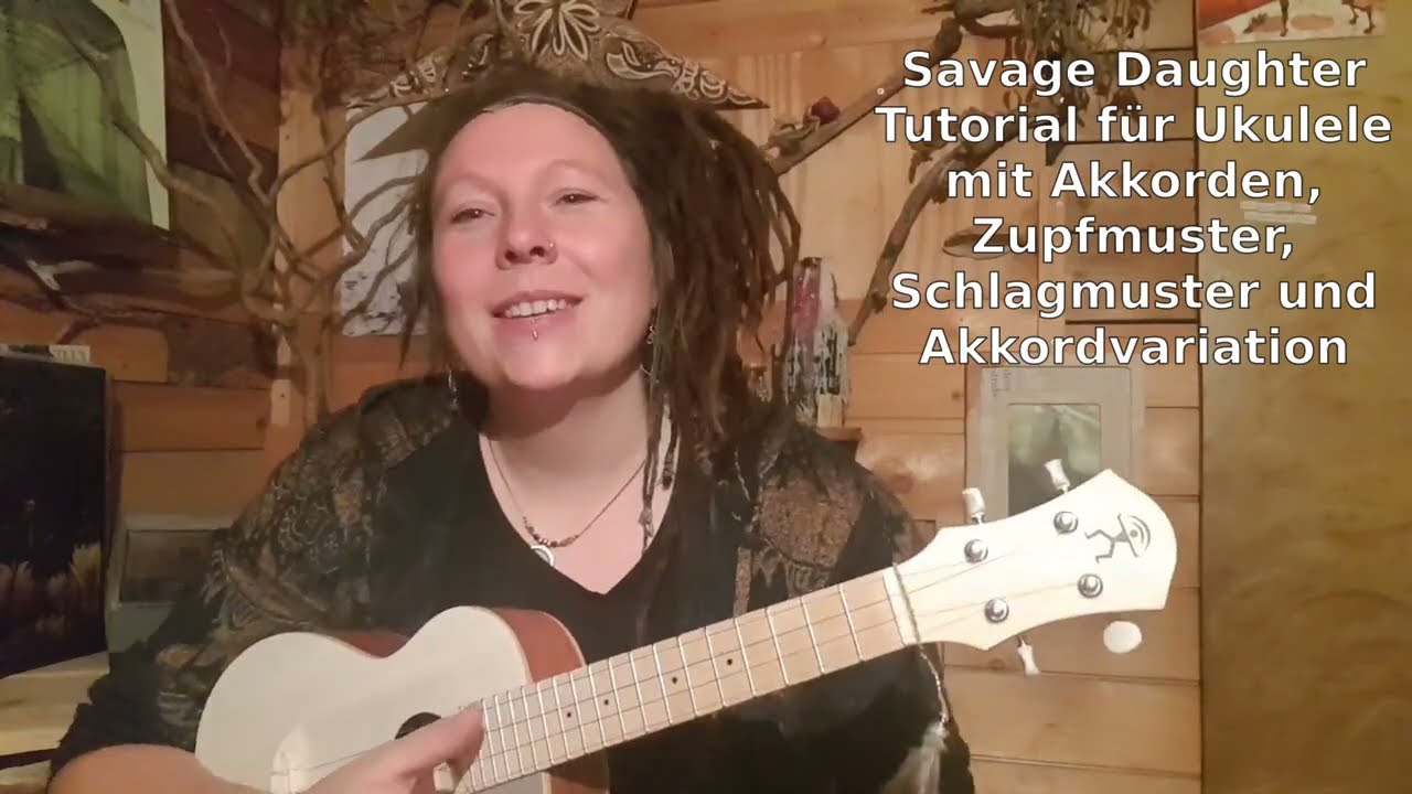 My mother's savage daughter - Ukulele Tutorial in deutsch mit Schlag- & Zupfmuster & Akkordvariation