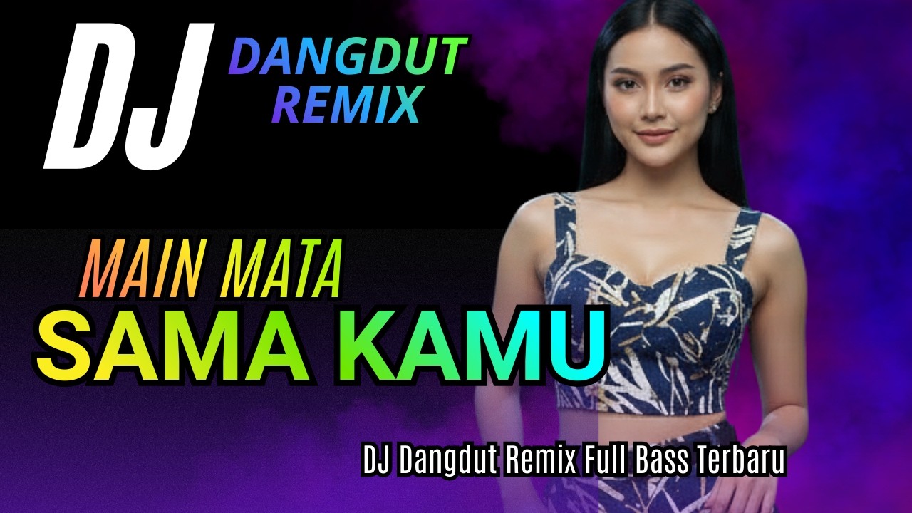 DJ DANGDUT REMIX FULL BASS 🔥 MAIN MATA SAMA KAMU | VIRAL TERBARU 2026 | Bass Goyang Official