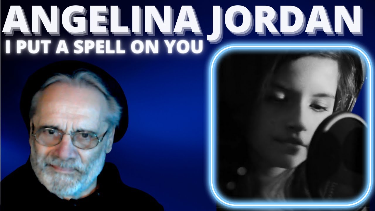 ANGELINA JORDAN- I PUT A SPELL ON YOU- REACTION BY @GianniBravoSka