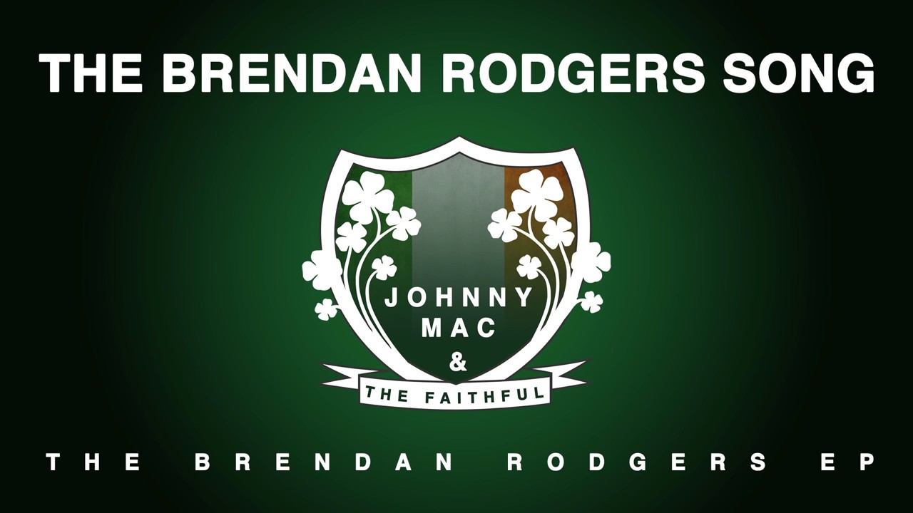 The Brendan Rodgers Song by Johnny Mac & The Faithful