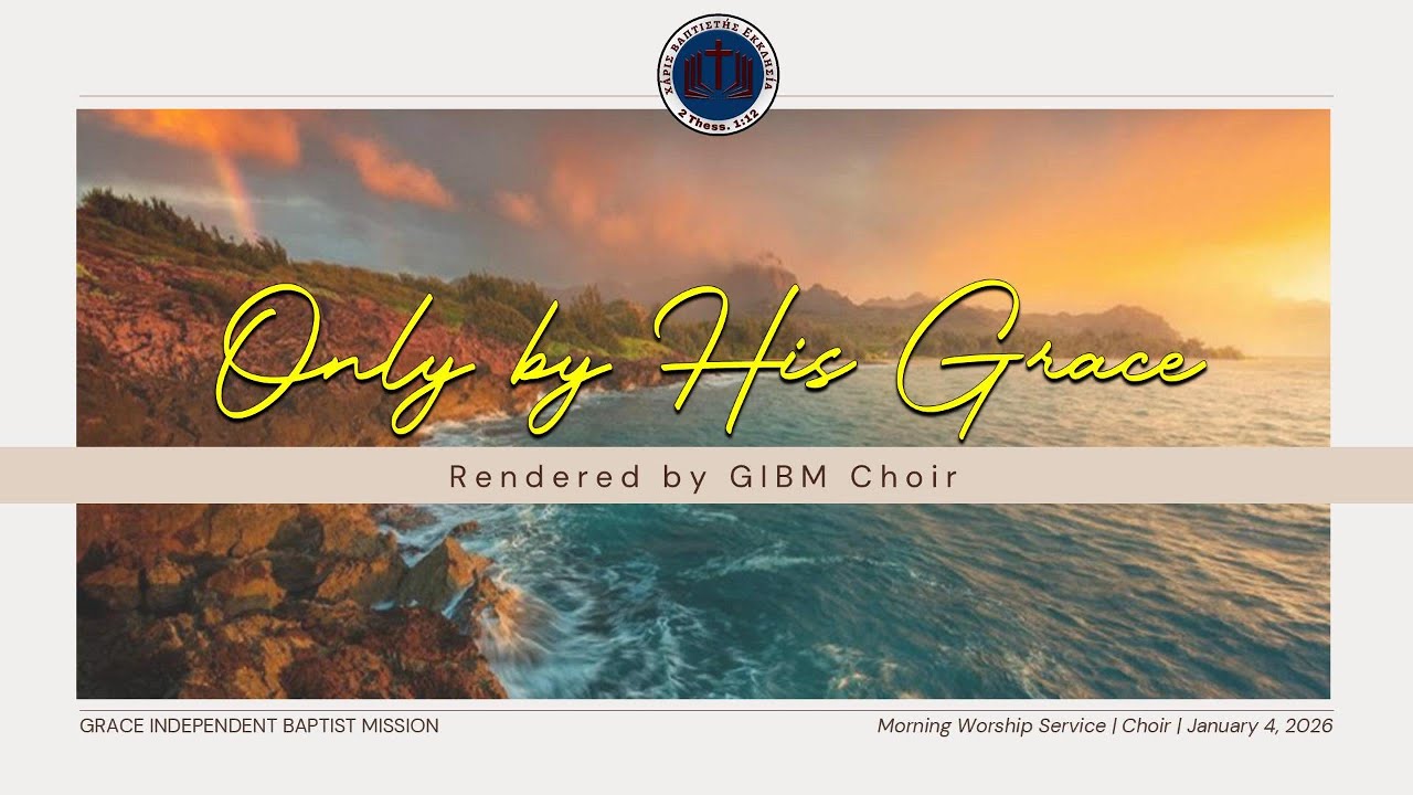 ONLY BY HIS GRACE - GIBM CHOIR
