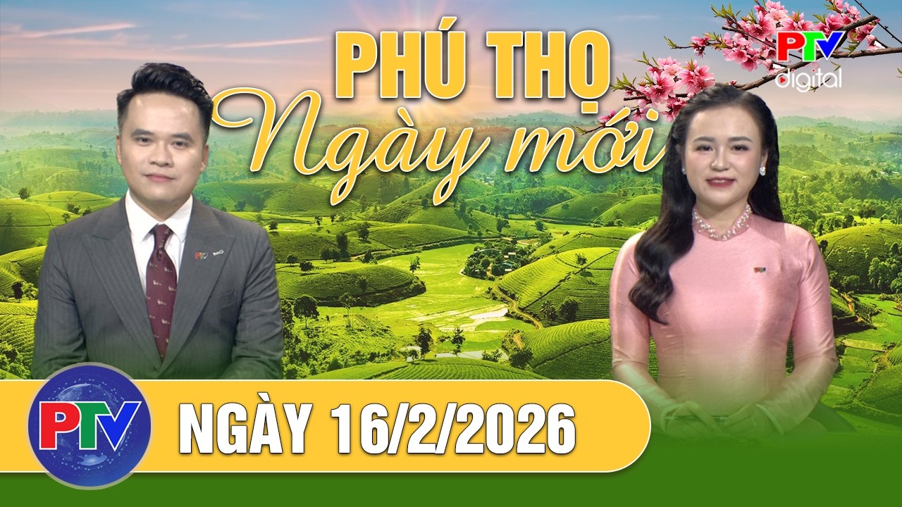 Phú Thọ ngày mới ngày 16/2/2026 | Xuất cấp hơn 14.660 tấn gạo dự trữ hỗ trợ Tết và giáp hạt năm 2026