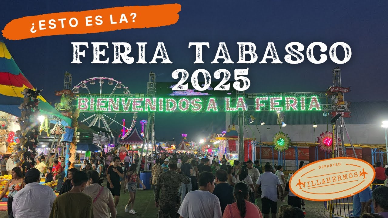 ASI SE VIVE LA FERIA TABASCO 2025 | MUCHAS AMENIDADES PARA LA FAMILIA