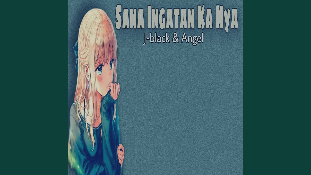 Sana Ingatan Ka Nya (feat. Angel)