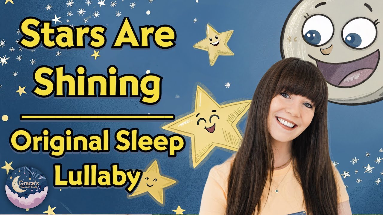Original Lullaby to Help Kids Sleep | Stars Are Shining | Grace's Tales & Tunes