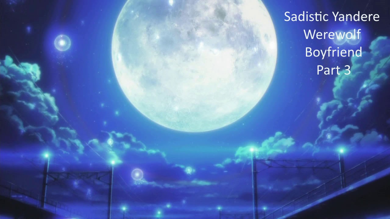 Sadistic Yandere Werewolf Boyfriend Pt 3 Asmr