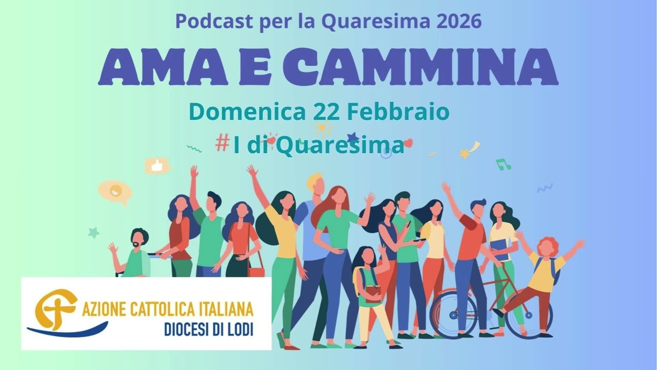 Ama e cammina - I Domenica di Quaresima