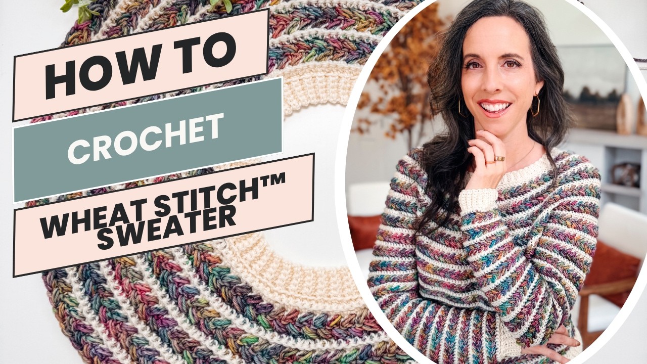 The Wheat Stitch Sweater | Modern Crochet Sweater Pattern + Full Video Tutorial