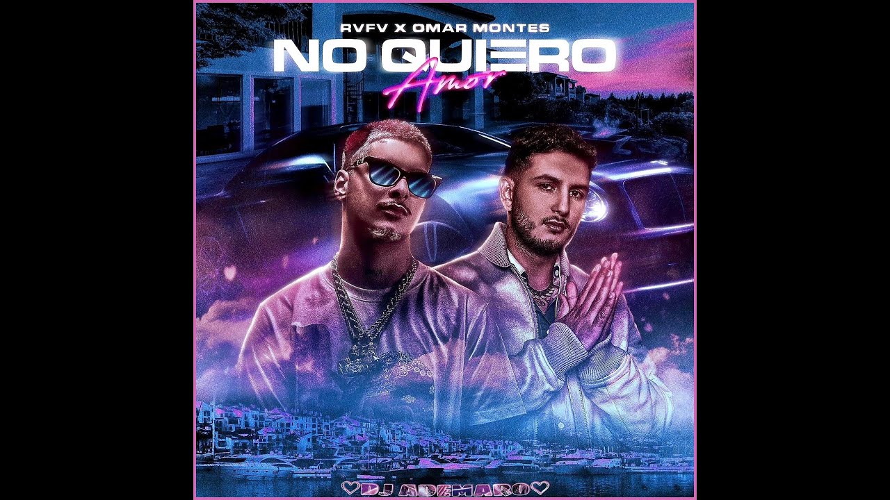 RVFV X OMAR MONTES - NO QUIERO AMOR 💔 DJ ADEMARO