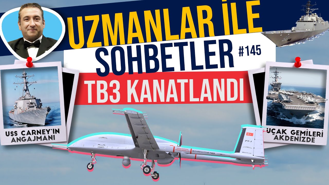 Bayraktar TB3 Kanatlanmaya Hazır | Uçak Gemileri Akdeniz 'de | Uzmanlar ile Sohbetler #145
