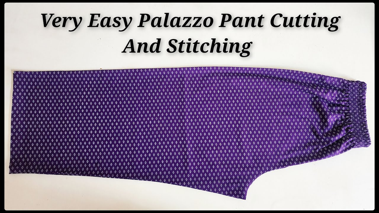 Palazzo Pant Cutting And Stitching For Beginners | Pant Trouser Cutting | Stitch By Stitch
