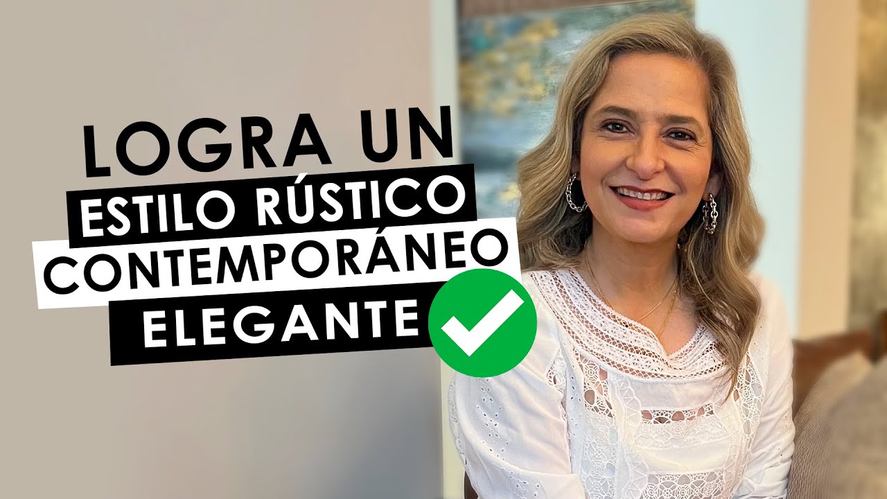 🔥LOGRA UN ESTILO RÚSTICO CONTEMPORÁNEO ELEGANTE🔥✅