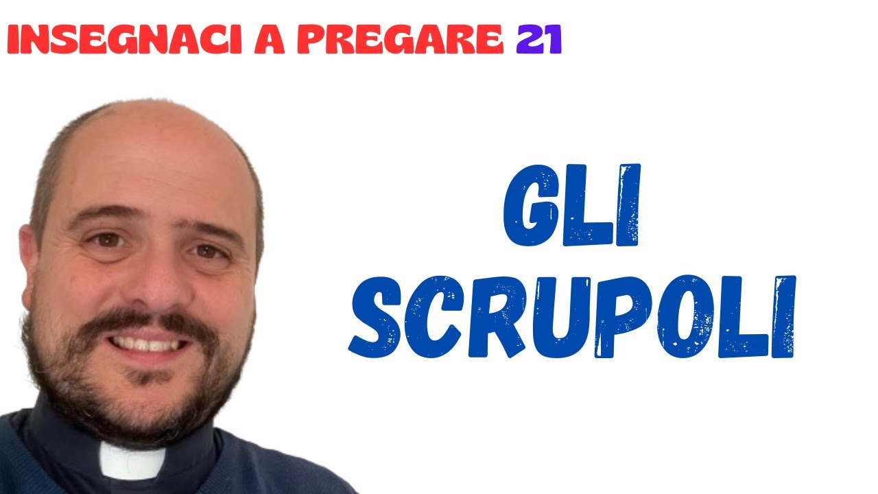 21. Gli scrupoli