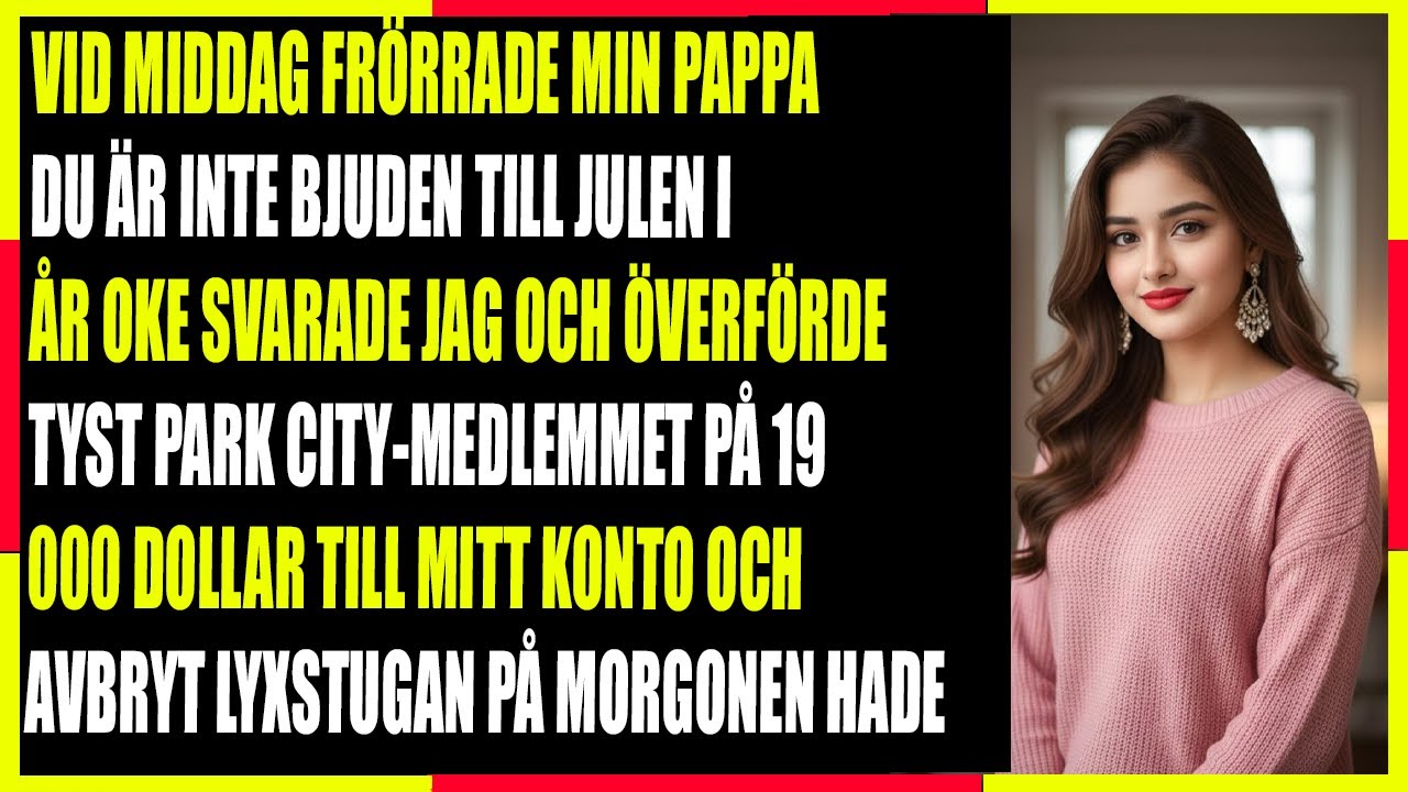 Vid middagen sn&auml;ste pappa Du &auml;r inte bjuden p&aring; jul i &aring;r Jag svarade Okej