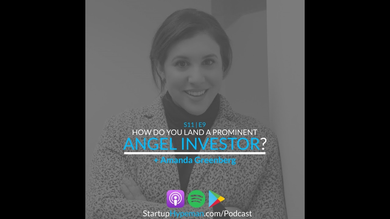 S11E9 - Amanda Greenberg: How Do You Land A Prominent Angel Investor?