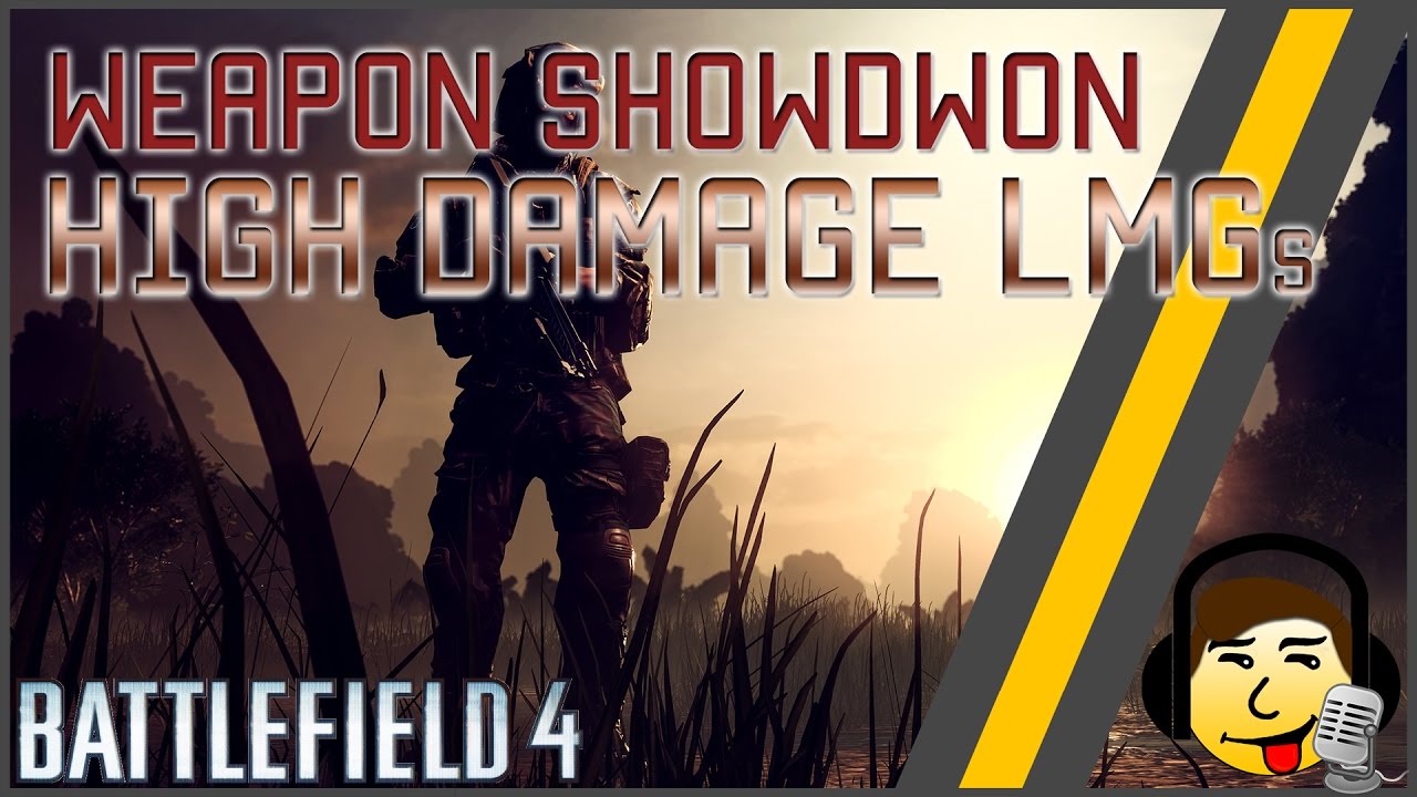 [BF4] Weapon Showdown - High Damage LMGs! - Not my Cup of Tea!