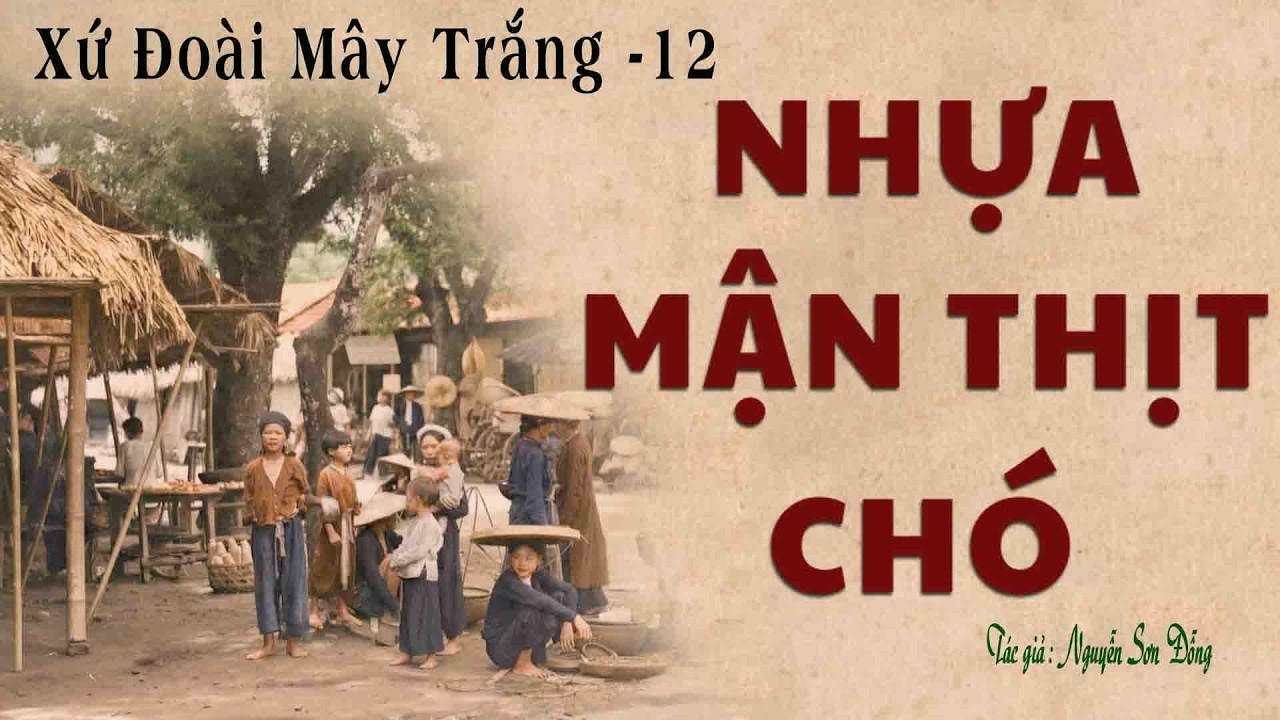 Truyện Về Làng Quê Nghèo Trước 1945: XỨ ĐOÀI MÂY TRẮNG | Tập 12 | Nguyễn Sơn Đỗng | Kênh Cô Vân