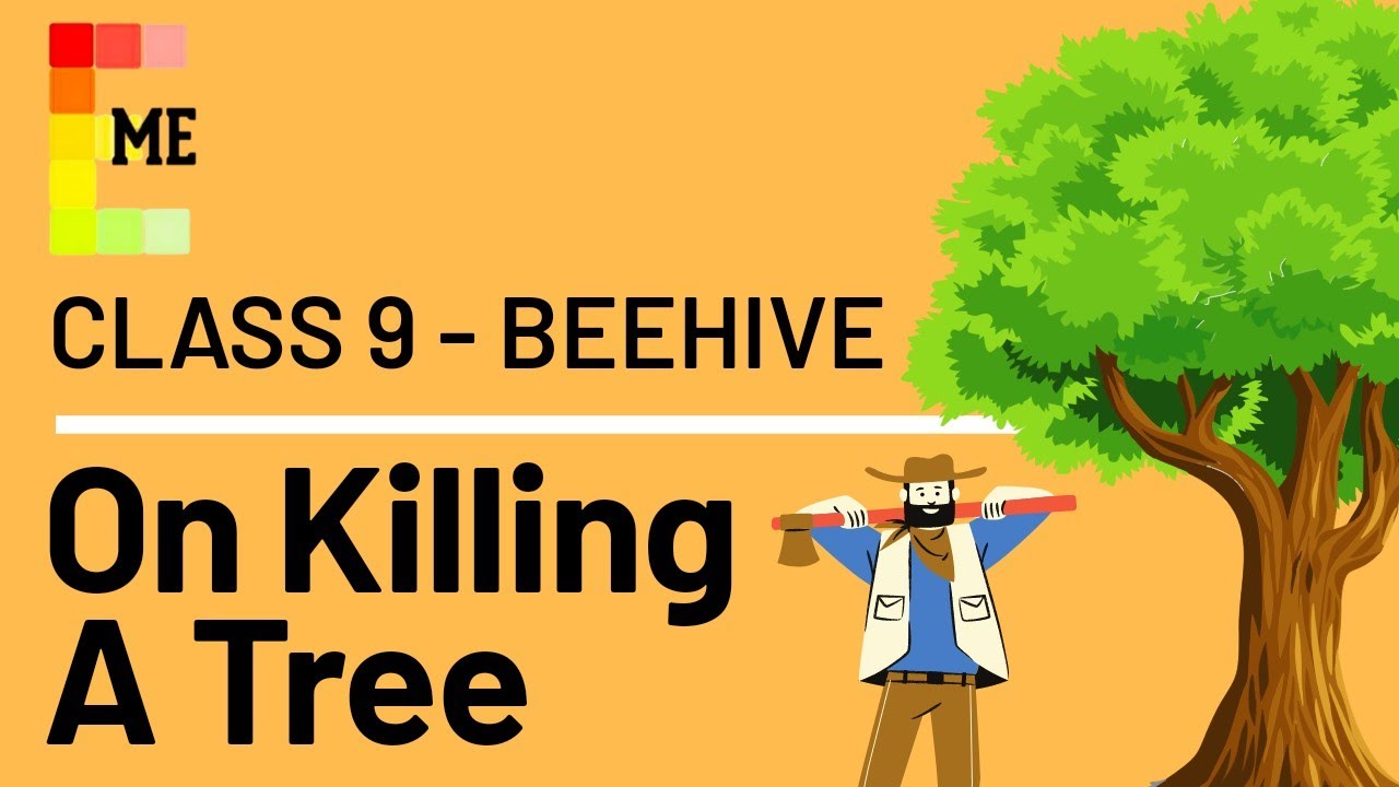 On Killing A Tree | Class 9 Beehive Poem 8 NCERT CBSE Explanation Literary Devices | ONLY IN ENGLISH