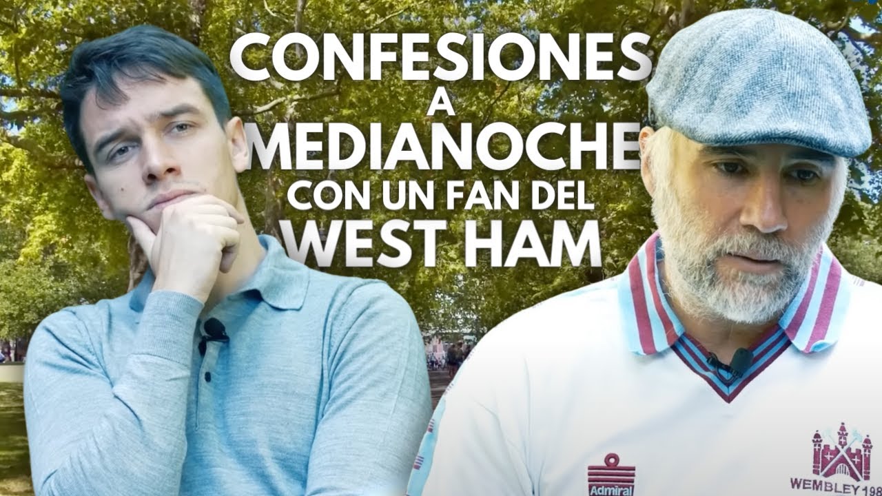 CONFESIONES A MEDIANOCHE | EL WEST HAM ES EL PRIMER CLUB BIPOLAR