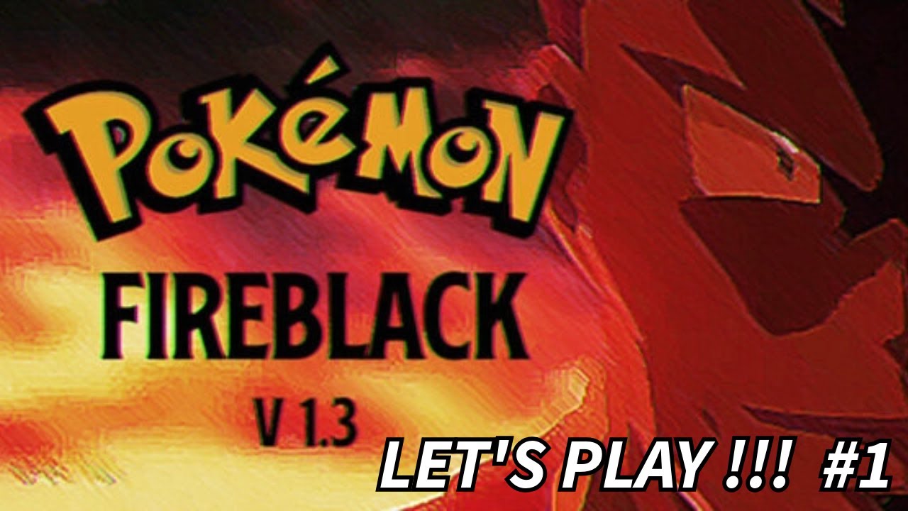 POKEMON FIREBLACK v1.3 !!!!  Let's Play # 1