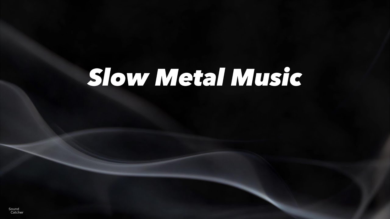 Slow Metal Music / Soft Metal Music / Metal Ambient Music