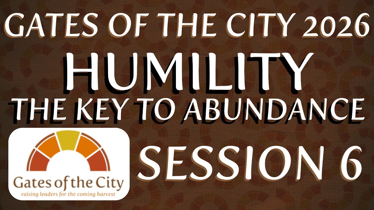 Gates of the City 2026 | Session 6| Humility: The Key to Abundance | Tree of Life Church