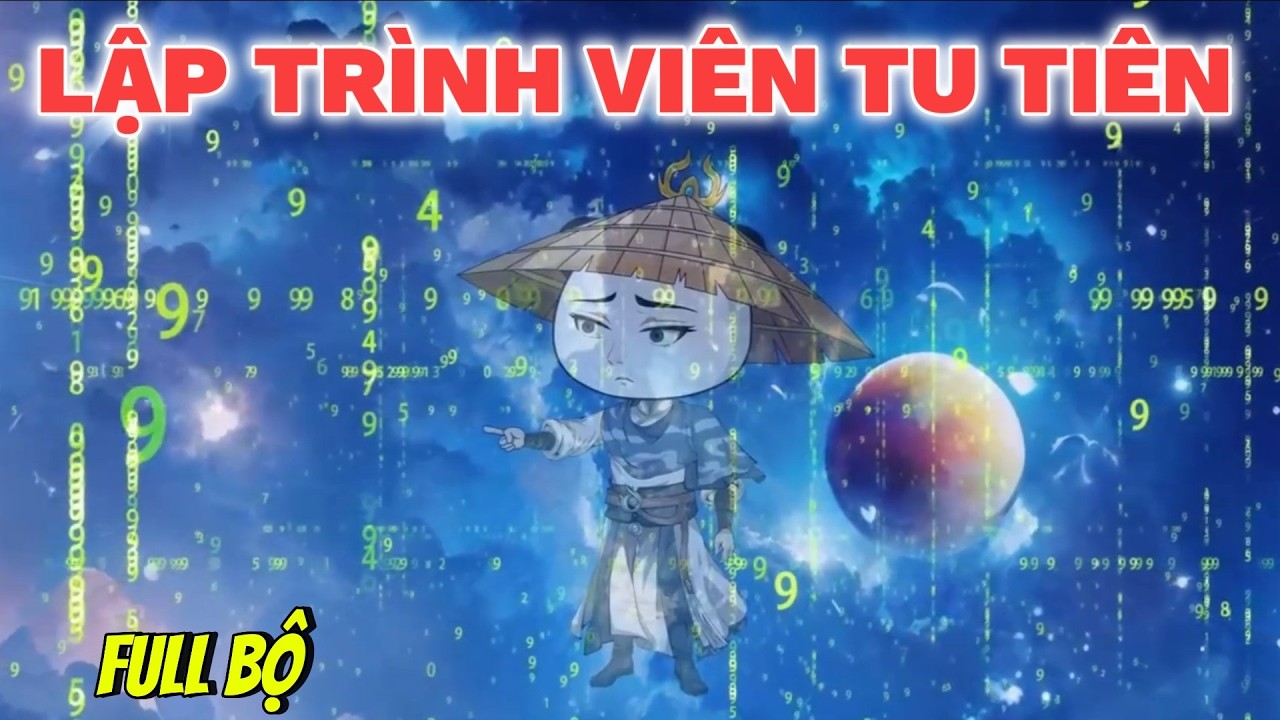 Lập Trình Viên Xuyên Không Sửa Lỗi Thiên Đạo, Dùng CODE Mã Hóa Tiên Giới (FULL BỘ)