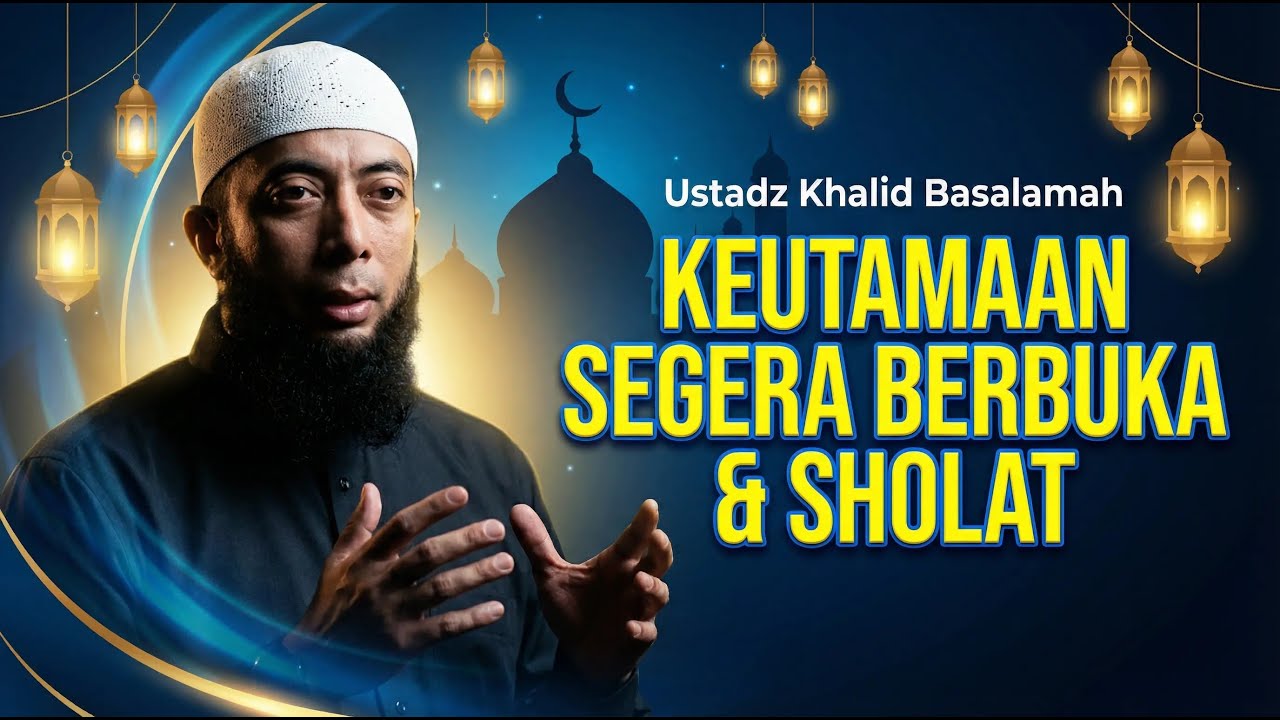 Keutamaan Segera Berbuka & Sholat - Ustadz Khalid Basalamah #sunnah #puasa #ramadan  #salaf #ukb