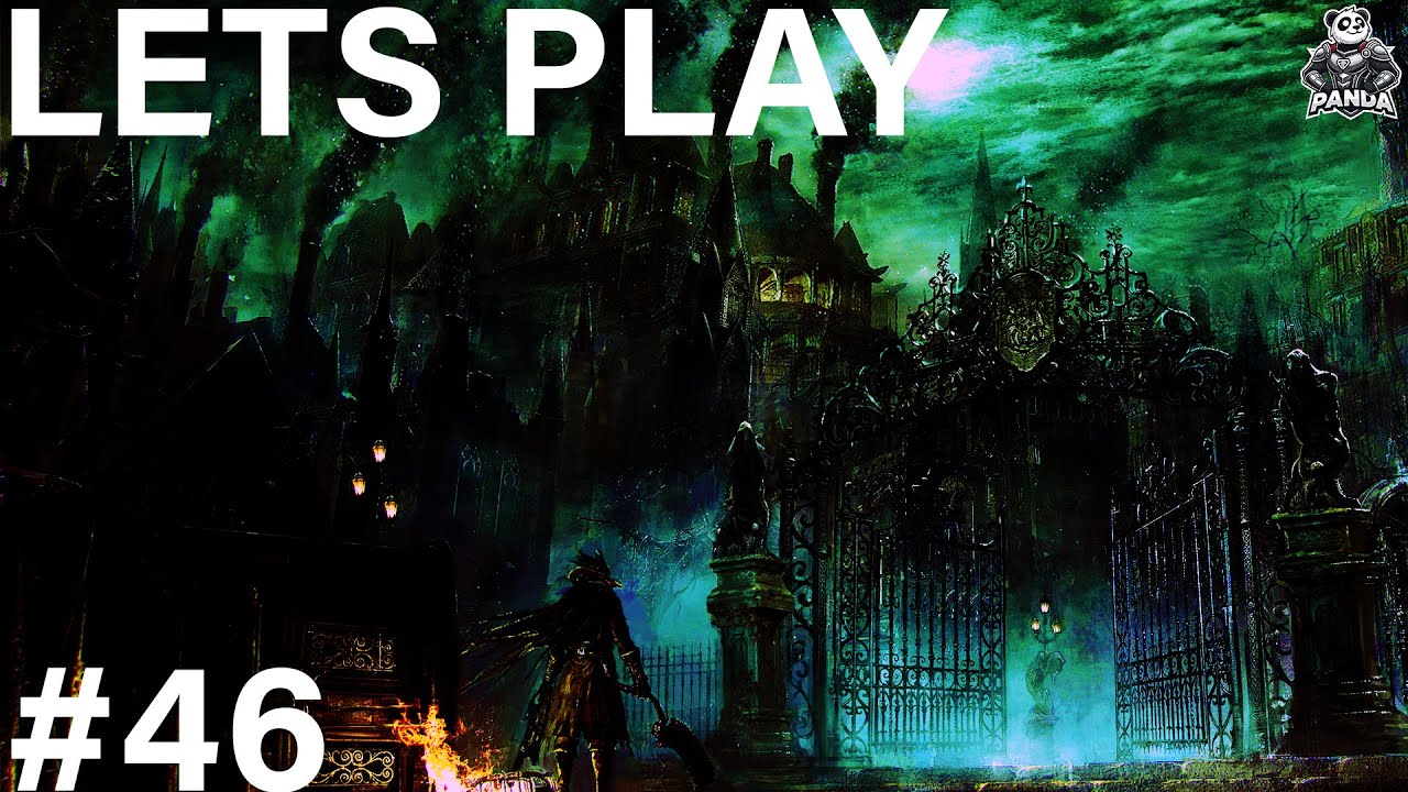Bloodborne Let's Play w/SanderThePanda Part 46
