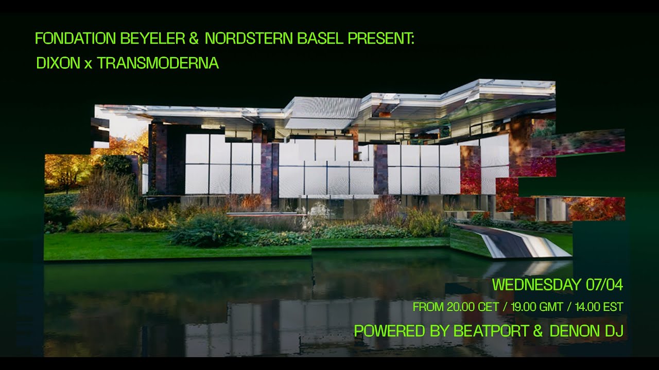 Dixon x Transmoderna | Fondation Beyeler and Nordstern Basel | @beatport Live